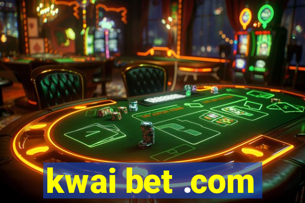 kwai bet .com